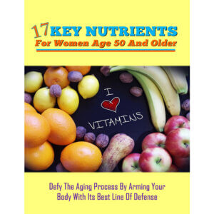 17 Key Nutrients For Women Age 50 And Older