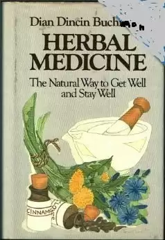 Herbal Medicine: The Natural Way To Get Well and Stay Well
