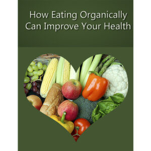 How Eating Organically Can Improve Your Health